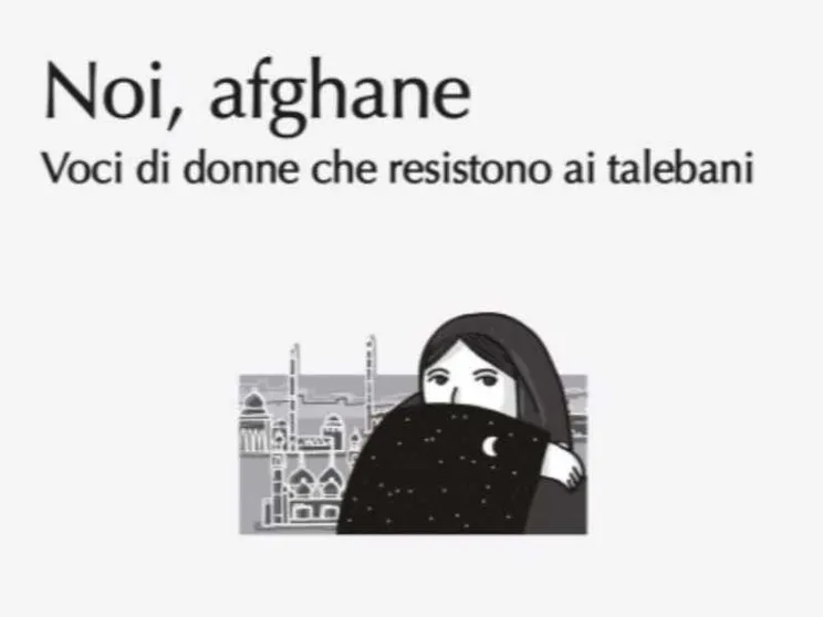 Il nostro libro con la voce delle donne afghane diventata un grido di libertà