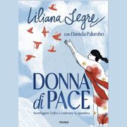 Le parole di una donna di pace: il nuovo libro di Liliana Segre