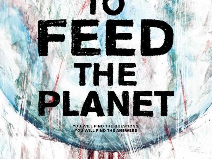 "How to Feed the Planet": il docu film che smaschera i dogmi dell'industria alimentare